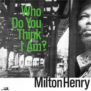 MILTON HENRY / ミルトン・ヘンリー / WHO DO YOU THINK I AM?