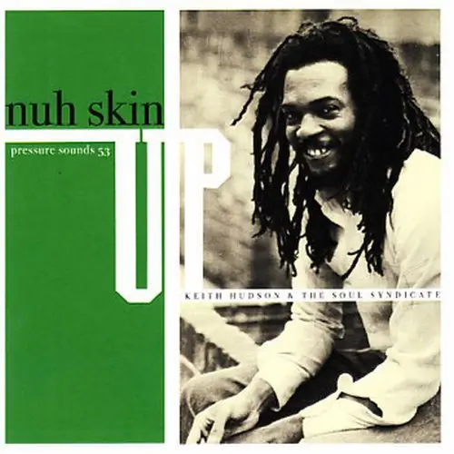 KEITH HUDSON / キース・ハドソン / NUH SKIN UP / ナー・スキン・アップ