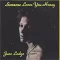 JUNE LODGE / SOMEONE LOVES YOU HONEY