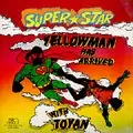 YELLOWMAN / TOYAN / YELLOWMAN HAS ARRIVED