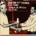 CARLTON PATTERSON & KING TUBBY / カールトン・パターソン・アンド・キング・タビー / BLACK & WHITE IN DUB / ブラック・アンド・ホワイト・イン・ダブ