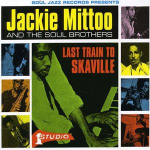 JACKIE MITTOO / ジャッキー・ミットゥ / LAST TRAIN TO SKAVILLE