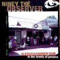 NINEY THE OBSERVER / ナイニー・ザ・オブザーヴァー / SLEDGEHAMMER DUB