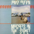 JUNIOR MURVIN / ジュニア・マーヴィン / MUGGERS IN THE STREET