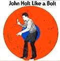 JOHN HOLT / ジョン・ホルト / LIKE A BOLT