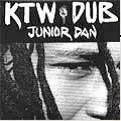 JUNIOR DAN / ジュニア・ダン / KTW DUB