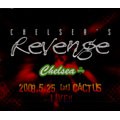 CHELSEA MOVEMENT / チェルシー・ムーブメント / CHELSEA'S REVENGE 2008.5.25 AT CACTUS LIVE!!