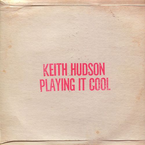 KEITH HUDSON / キース・ハドソン / PLAYING IT COOL