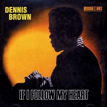 DENNIS BROWN / デニス・ブラウン / IF I FOLLOW MY HEART