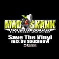MAD SKANK / マッド・スカンク / SAVE THE VINYL