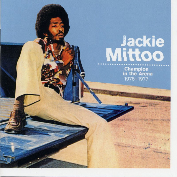 JACKIE MITTOO / ジャッキー・ミットゥ / CHAMPION IN THE ARENA 1976-1977