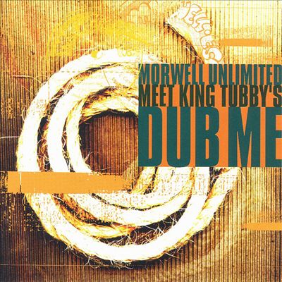 MORWELL UNLIMITED MEET KING TUBBY'S / DUB ME