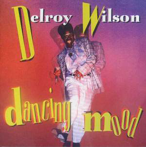 DELROY WILSON / デルロイ・ウィルソン / DANCING MOOD