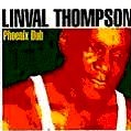 LINVAL THOMPSON / リンバル・トンプソン / PHOENIX DUB