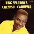 MIGHTY SPARROW / マイティ・スパロウ / KING SPARROW'S CALYPSO CARNIVAL