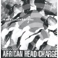AFRICAN HEAD CHARGE / アフリカン・ヘッド・チャージ / VISION OF A PSYCHEDELIC AFRICA