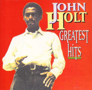 JOHN HOLT / ジョン・ホルト / GREATEST HITS