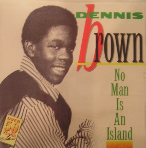 NO MAN IS AN ISLAND/DENNIS BROWN/デニス・ブラウン｜REGGAE