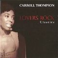 CARROLL THOMPSON / キャロル・トンプソン / LOVERS ROCK CLASSICS