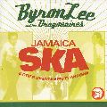BYRON LEE / バイロン・リー / JAMAICA SKA AND OTHER PARTY ANTHEMS (2CD)
