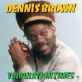 DENNIS BROWN / デニス・ブラウン / TRIBULATION TIMES