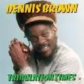 DENNIS BROWN / デニス・ブラウン / TRIBULATION TIMES