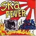 SKA FLAMES / SKA FEVER