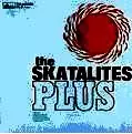SKATALITES / PLUS
