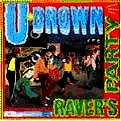 U BROWN / ユー・ブラウン / RAVER'S PARTY
