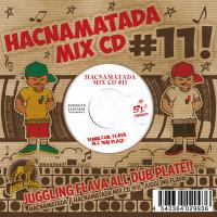 HACNAMATADA / HACNAMATADA MIX CD #11 JUGGLING FLAVA