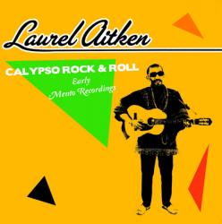 LAUREL AITKEN / ローレル・エイトキン / CALYPSO ROCK & ROLL