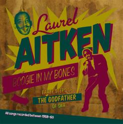 LAUREL AITKEN / ローレル・エイトキン / BOOGIE IN MY BONES