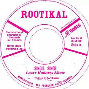 SINGIE SINGE / LEAVE BADNESS ALONE