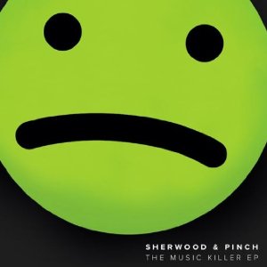 SHERWOOD & PINCH / シャーウッド&ピンチ / MUSIC KILLER EP 