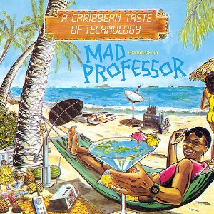 MAD PROFESSOR / マッド・プロフェッサー / A CARIBBEAN TASTE OF TECHNOLOGY