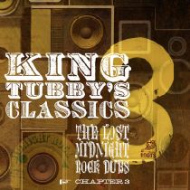 KING TUBBY WITH THE ROOTS RADICS / KING TUBBY'S CLASSICS THE LOST MIDNIGHT ROCK DUB CHAPTER 3