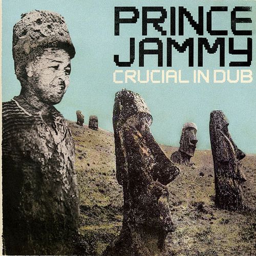 PRINCE JAMMY / プリンス・ジャミー / CRUCIAL DUB