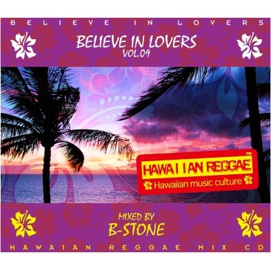 B-STONE / BELIEVE IN LOVERS VOL.9 HAWAIIAN REGGAE MIX