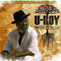U-ROY / ユー・ロイ / PRAY FI DI PEOPLE