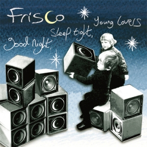 FRISCO / フリスコ / good night, sleep tight, young lovers
