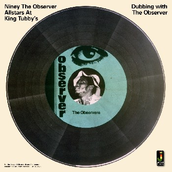 NINEY THE OBSERVER / ナイニー・ザ・オブザーヴァー / DUBBING WITH THE OBSERVER