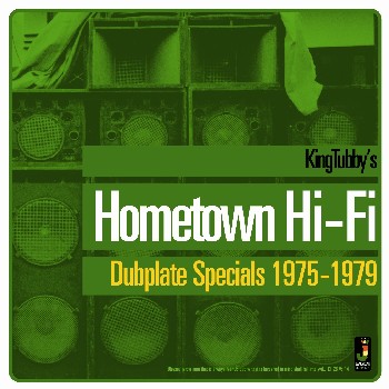 KING TUBBY / キング・タビー / HOMETOWN HI-FI DUBPLATE SPECIALS 1975-79