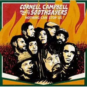 CORNELL CAMPBELL MEETS SOOTHSAYERS / INSPIRATION INFORMATION : NOTHING CAN STOP US