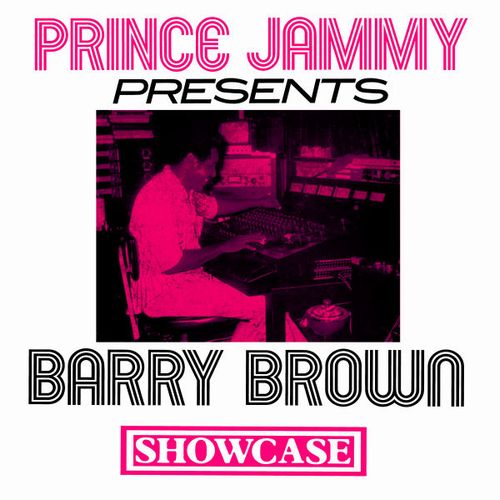 PRINCE JAMMY / プリンス・ジャミー / PRINCE JAMMY PRESENTS BARRY BROWN SHOWCASE