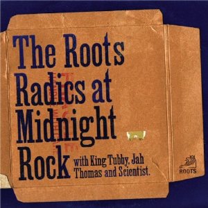 ROOTS RADICS / ルーツ・ラディックス / AT MIDNIGHT ROCK FEATURING KING TUBBY JAH THOMAS AND SCIENTIST