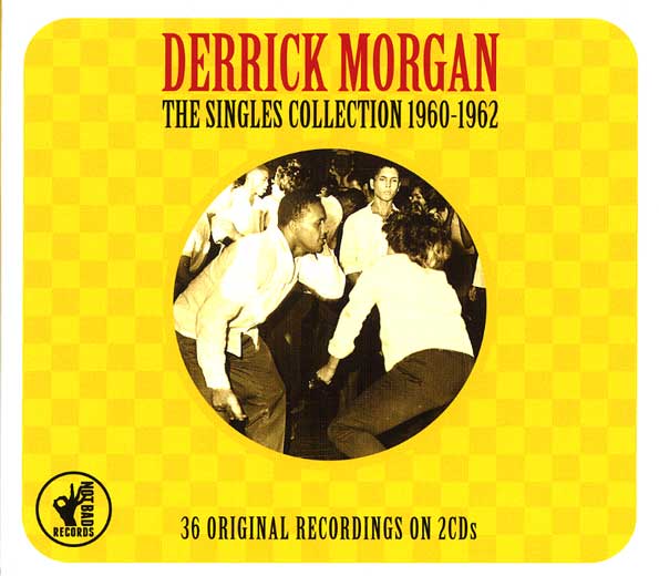 DERRICK MORGAN / デリック・モーガン / THE SINGLES COLLECTION 1960-1962