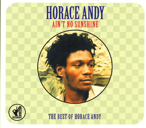 HORACE ANDY / ホレス・アンディ / AIN'T NO SUNSHINE: THE BEST OF HORACE ANDY