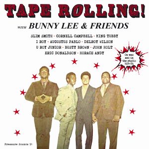 BUNNY LEE & FRIENDS / TAPE ROLLING! / テープ・ローリング