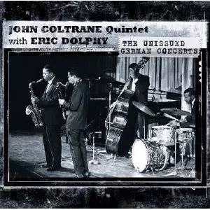 JOHN COLTRANE & ERIC DOLPHY / ジョン・コルトレーン&エリック・ドルフィー / THE UNISSUED GERMAN CONCERTS