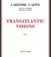 JOELLE LEANDRE & GEORGE LEWIS / ジョエル・レアンドル&ジョージ・ルイス / TRANSATLANTIC VISIONS